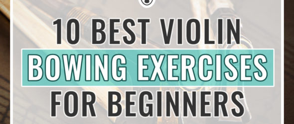 10 Best Violin Bowing Exercises for Beginners