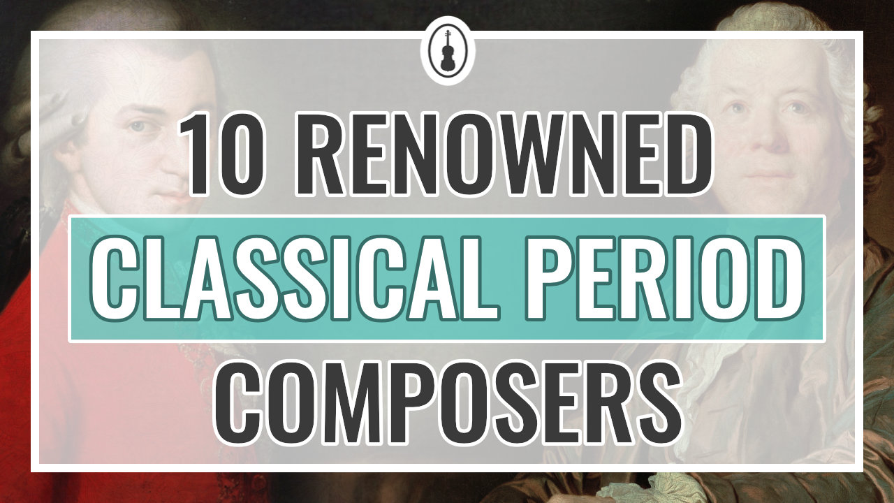 10 Renowned Classical Period Composers