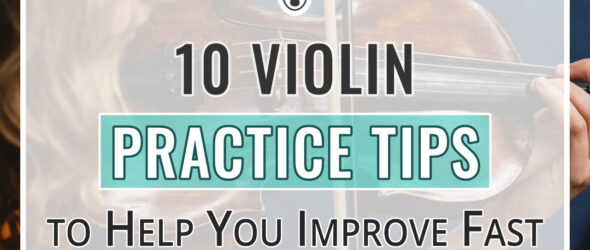 10 Violin Practice Tips to Help You Improve Fast