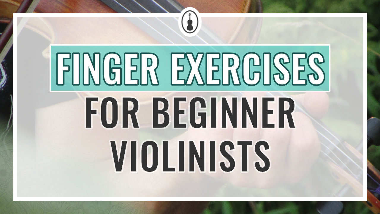 10 finger exercises for beginner violinists