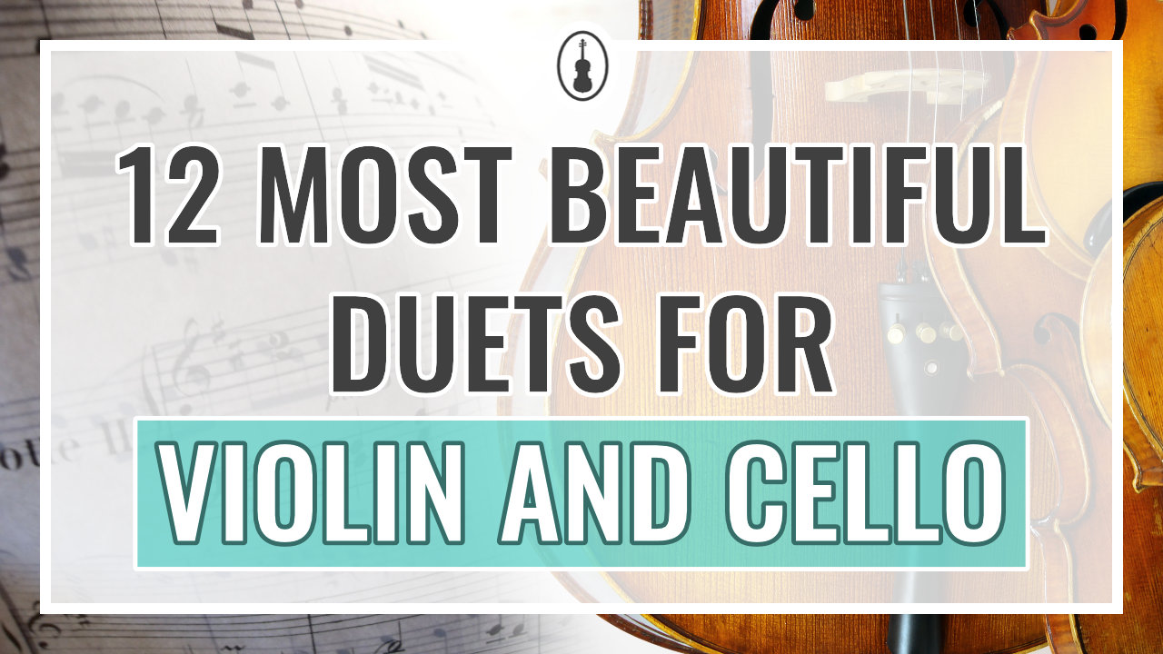 Top 12 Most Beautiful Duets for Violin and Cello - Violinspiration