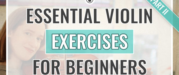 5 Essential Violin Exercises for Beginners — part 2