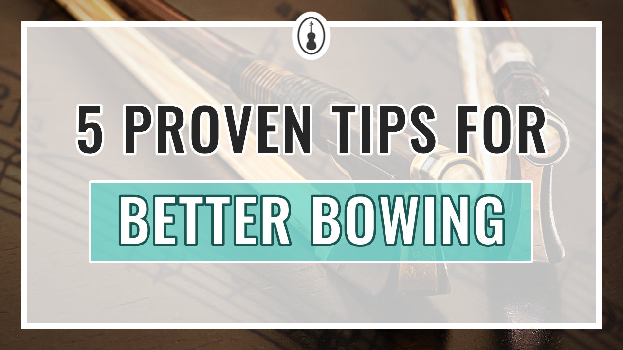 5 Proven Tips for Better Bowing