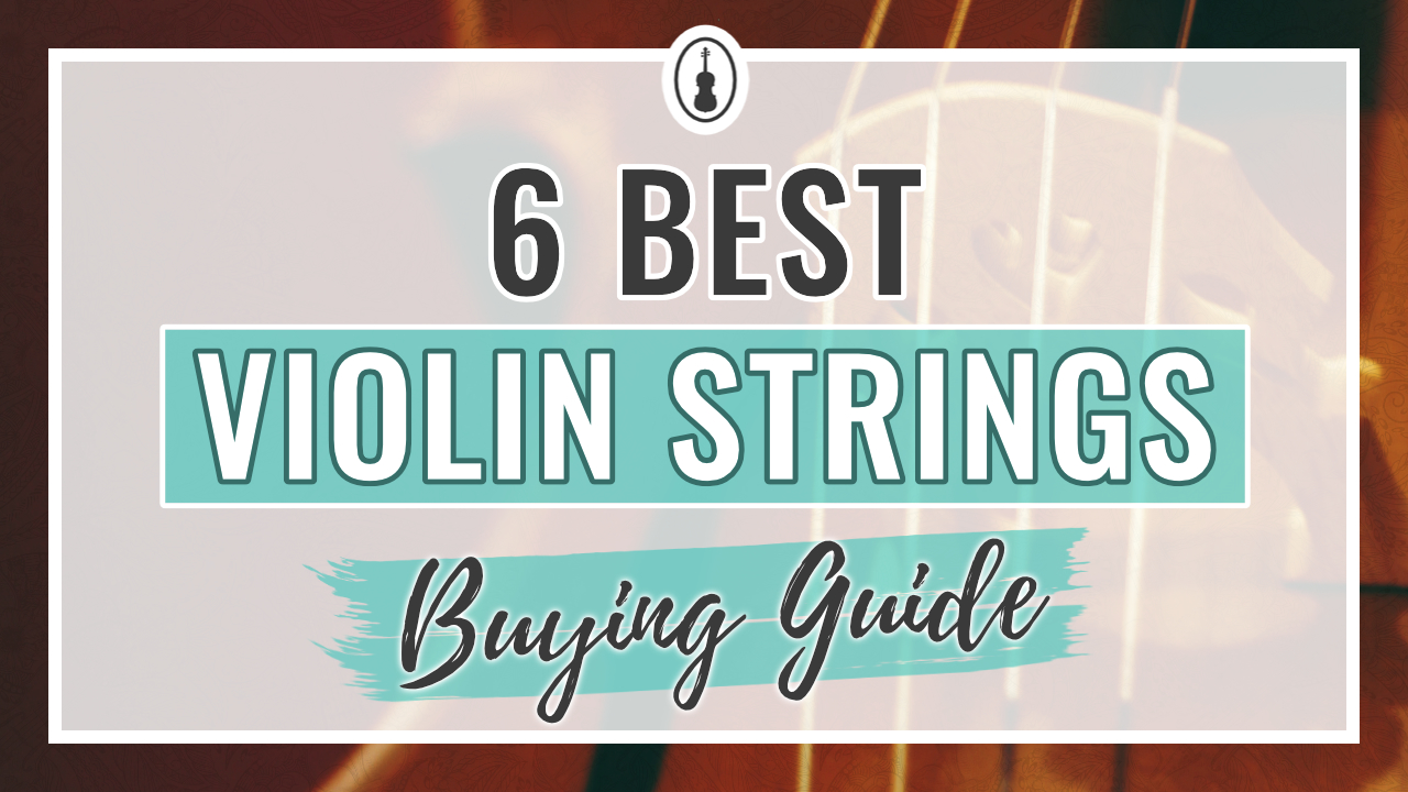 6 Best Violin Strings – Buying Guide