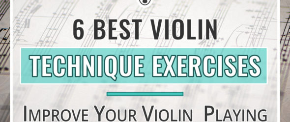 6 Best Violin Technique Exercises to Improve Your Playing