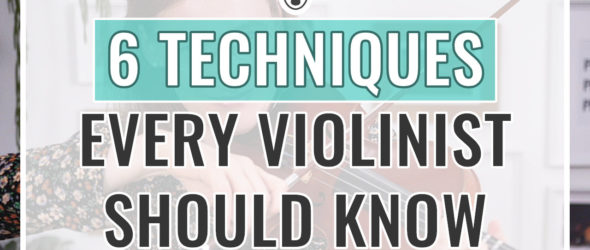 6 Techniques Every Violinist Should Know