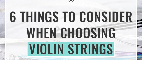 6 Things to Consider When Choosing Violin Strings