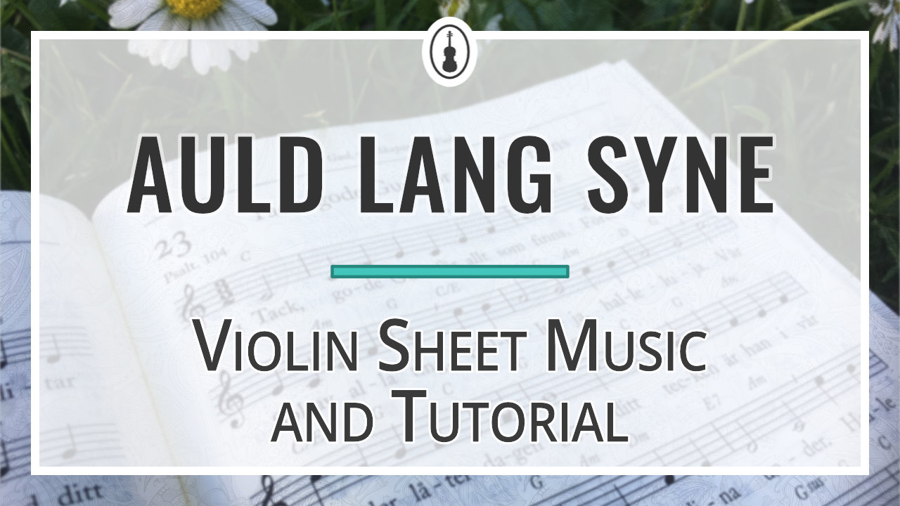 Auld Lang Syne Violin Sheet Music and Tutorial
