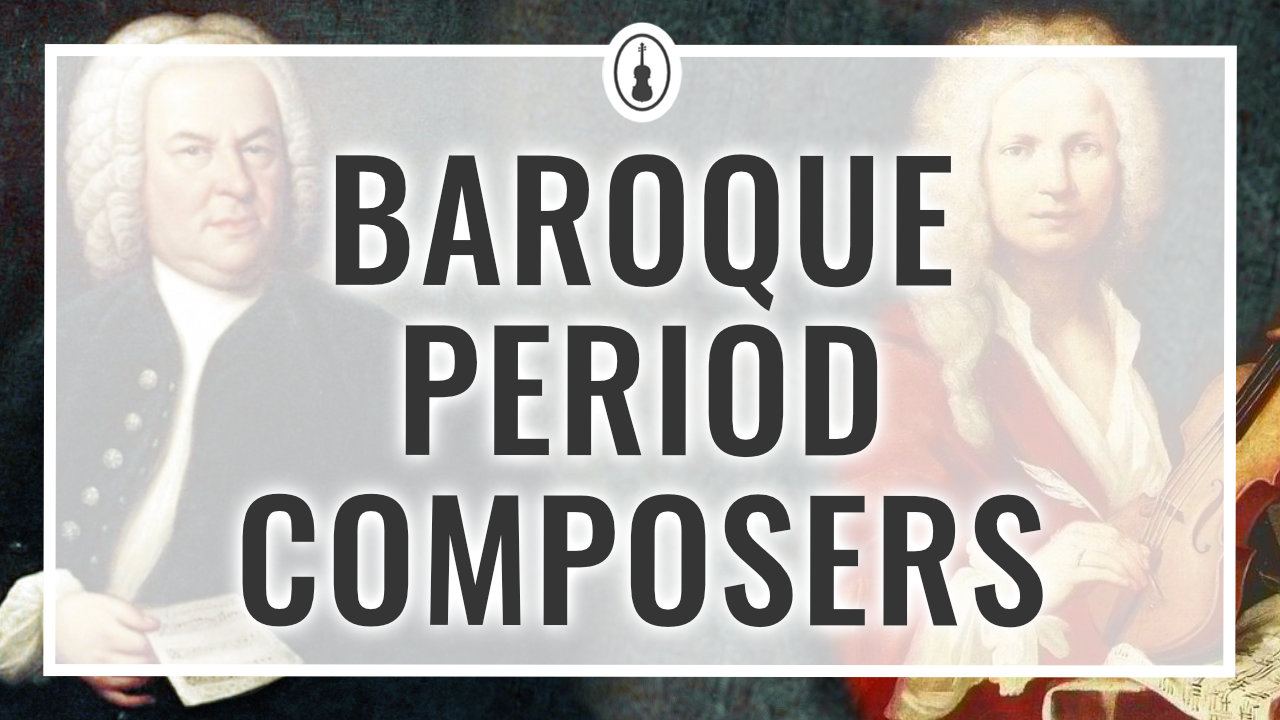 The 12 Greatest Composers From The Baroque Period Violinspiration