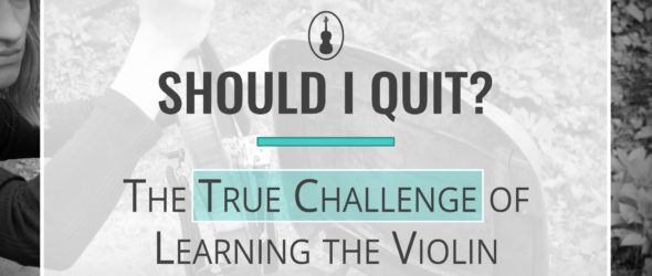 Should I Quit Violin? – The True Challenge of Learning the Violin