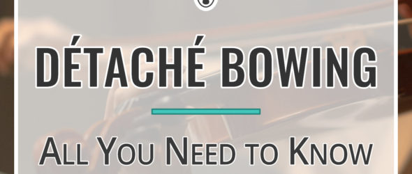 Détaché Bowing - All You Need to Know