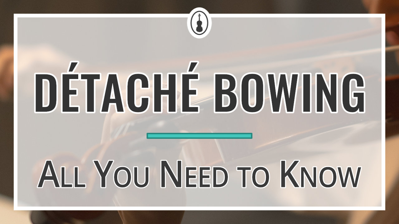 Détaché Bowing – All You Need to Know