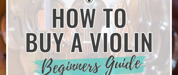 How to Buy a Violin - Beginners Guide