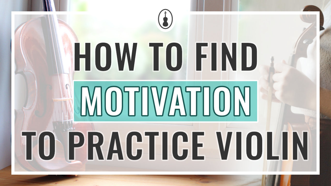 How to Find Motivation to Practice Violin