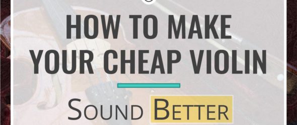 How to Make Your Cheap Violin Sound Better