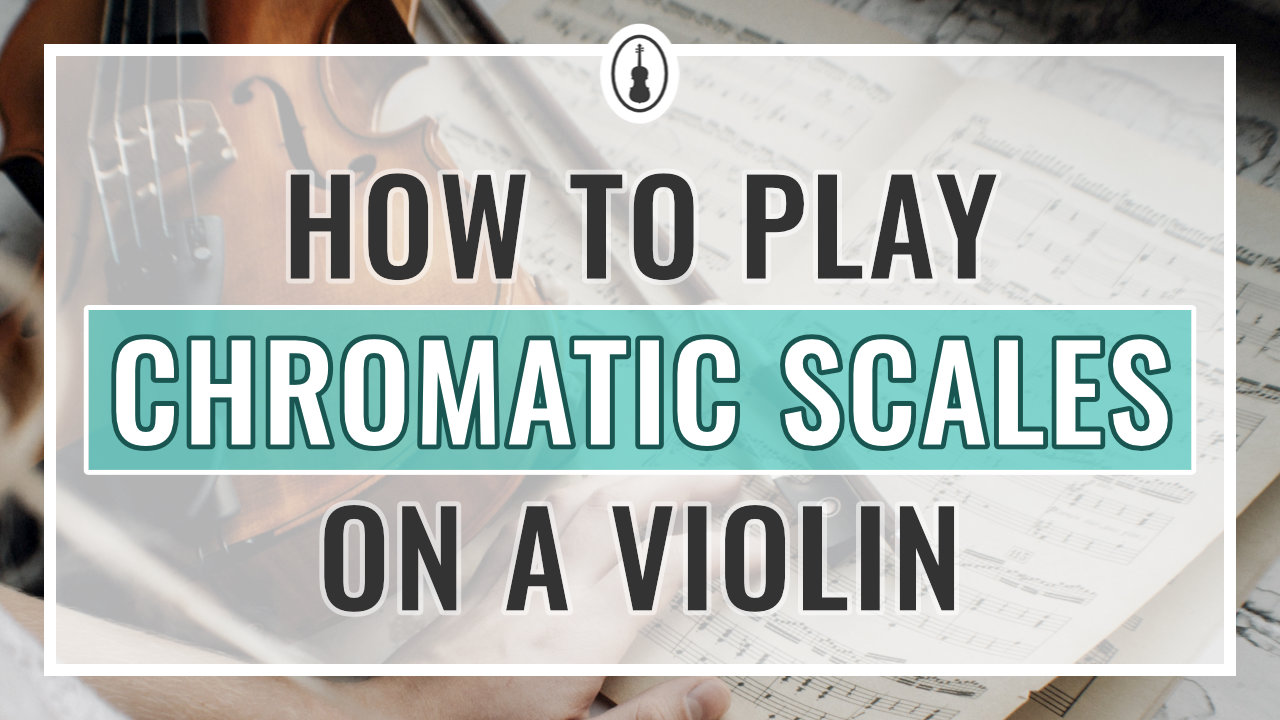 How to Play Chromatic Scales on a Violin