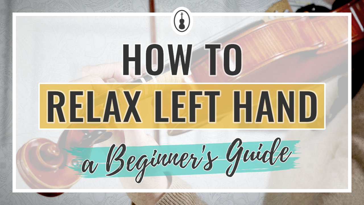 How to Relax Left Hand When Playing the Violin
