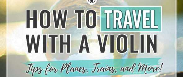 How to Travel with a Violin