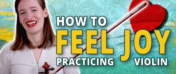 How to feel JOY when practicing the violin