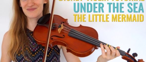 Violin Lesson How to play Under the Sea - The Little Mermaid - Disney Songs