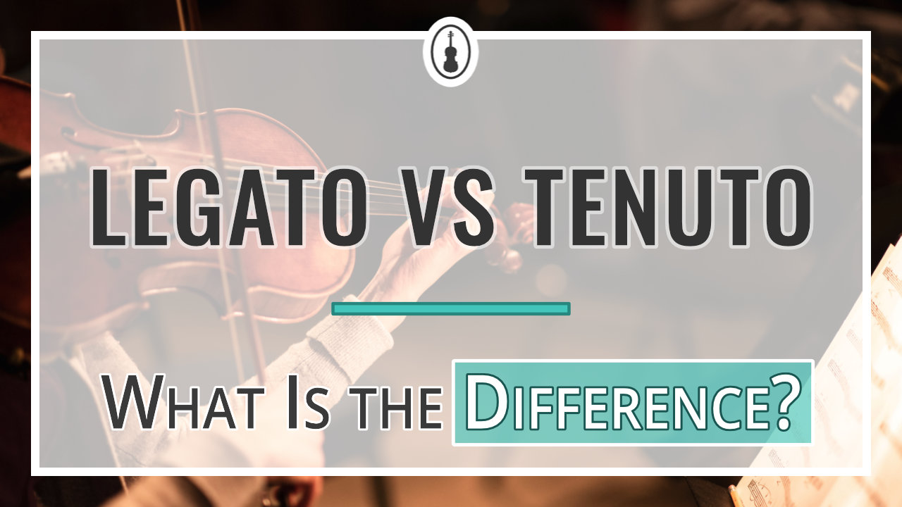 Legato vs Tenuto – What Is the Difference
