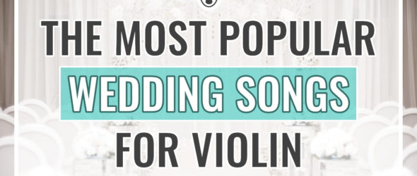 Most Popular Wedding Songs for Violin