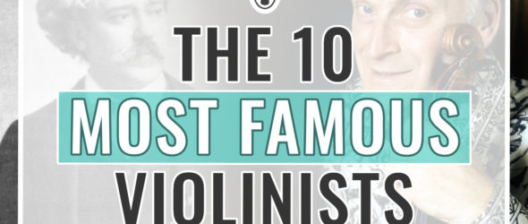 The 10 Most Famous Violinists