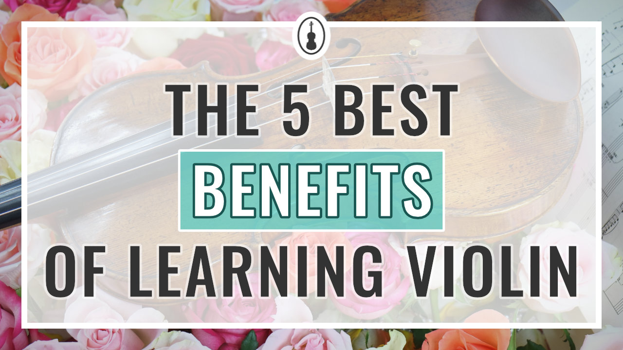 The 5 Best Benefits of Learning Violin