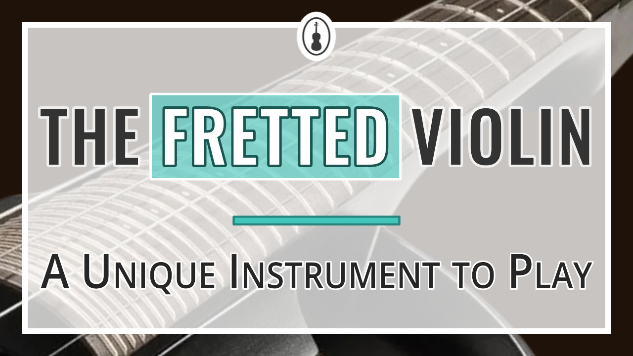 The Fretted Violin – A Unique Instrument to Play