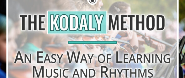 The Kodaly Method - An Easy Way of Learning Music and Rhythms