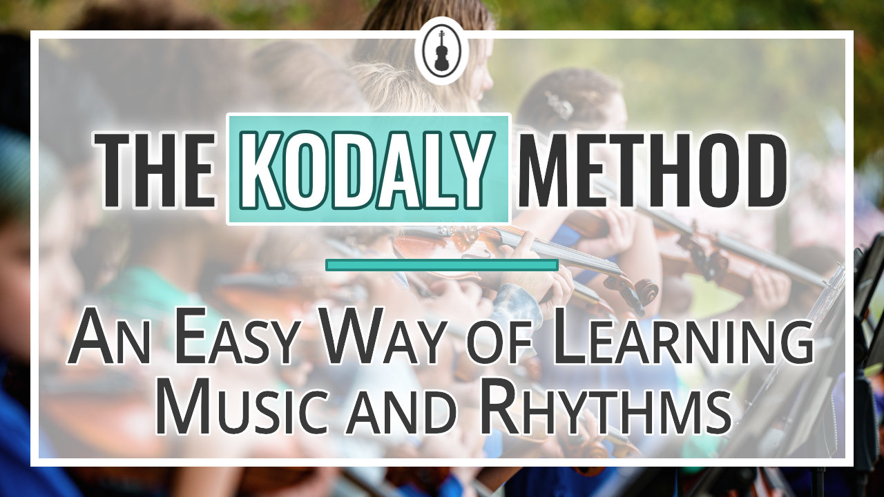 The Kodaly Method – An Easy Way of Learning Music and Rhythms