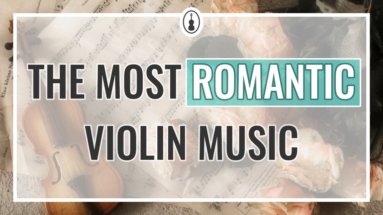The Most Romantic Violin Music – 15 Songs You’ll Love