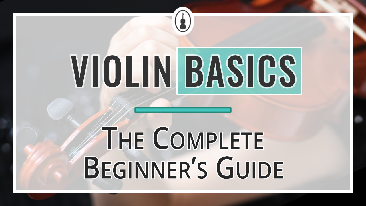 Violin Basics – The Complete Beginner’s Guide