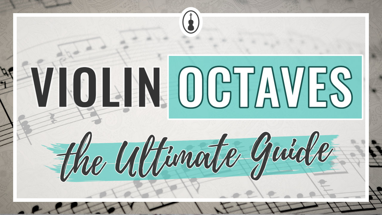 Violin Octaves – the Ultimate Guide