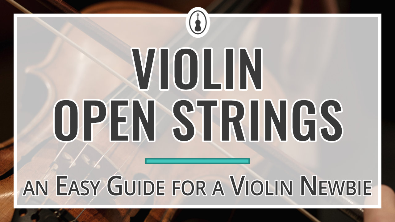 Violin Open Strings – an Easy Guide for a Violin Newbie