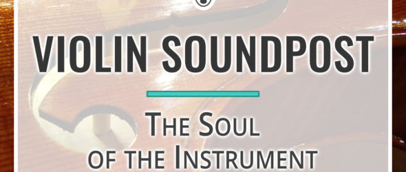 Violin Soundpost - The Soul of the Instrument
