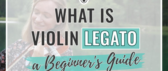 What is Violin Legato - Beginners Guide